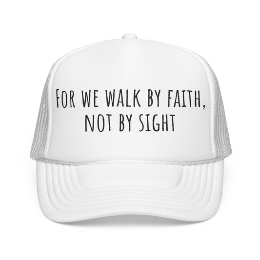 Walk by Faith Embroidered Foam Trucker Hat, Cap for Outdoor Adventures, Faith Lovers Gift, Casual Style, Embroidery, Inspirational Hat