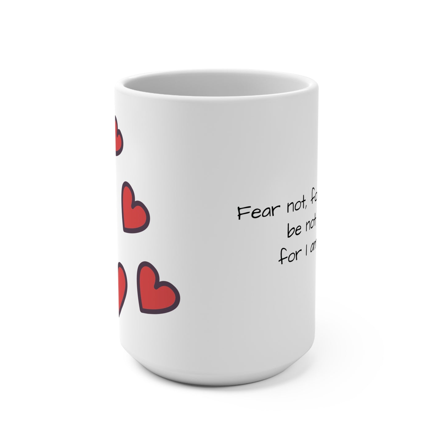 Fear Not Inspirational Heart Mug, Motivational Coffee Cup, Gift for Friends, Faith-Based Mug, Uplifting Drinkware, Christian Mug, Religious